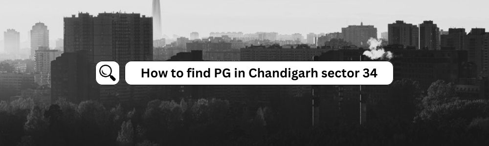 How to Find PG in Sector 34 Chandigarh